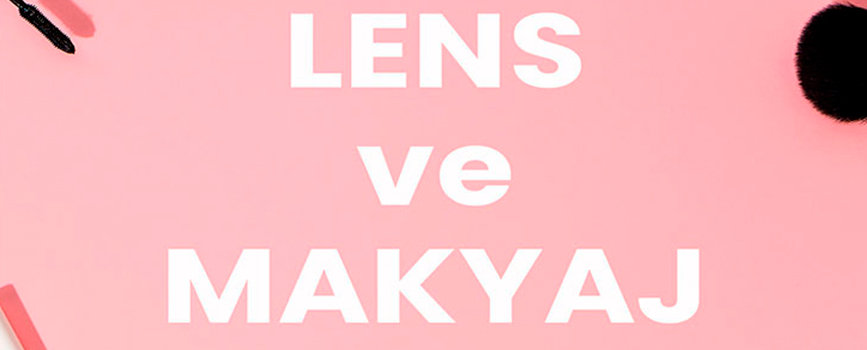 Lens ve Makyaj